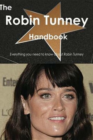 Cover of The Robin Tunney Handbook - Everything You Need to Know about Robin Tunney