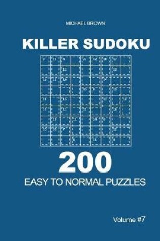 Cover of Killer Sudoku - 200 Easy to Normal Puzzles 9x9 (Volume 7)