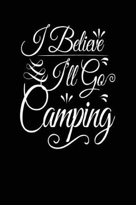 Book cover for I Believe I'll Go Camping