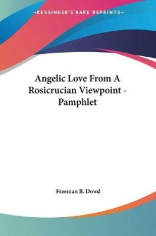 Cover of Angelic Love From A Rosicrucian Viewpoint - Pamphlet