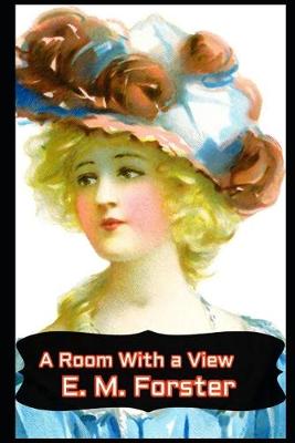 Book cover for A Room with a View By E. M. Forster "Annotated Edition" (Travel literature)