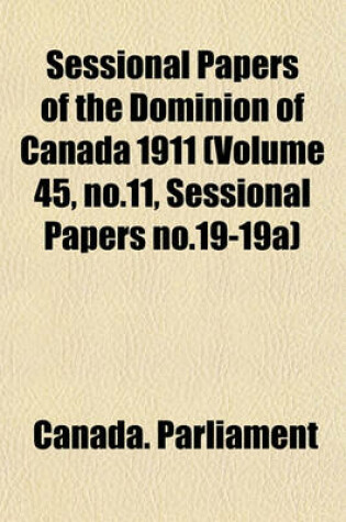 Cover of Sessional Papers of the Dominion of Canada 1911 (Volume 45, No.11, Sessional Papers No.19-19a)