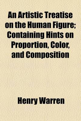 Book cover for An Artistic Treatise on the Human Figure; Containing Hints on Proportion, Color, and Composition