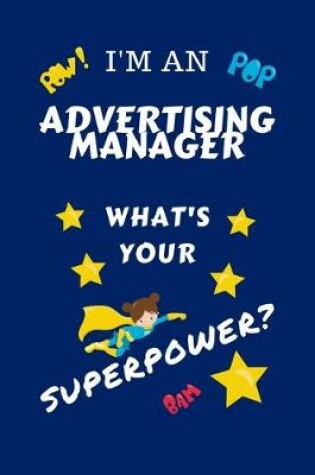 Cover of I'm An Advertising Manager What's Your Superpower?