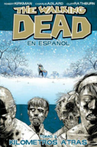 Cover of The Walking Dead En Espanol, Tomo 2:  Kilometros Altras