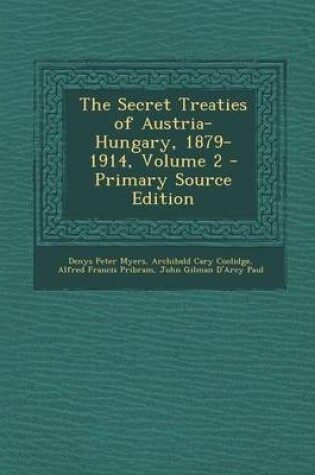 Cover of The Secret Treaties of Austria-Hungary, 1879-1914, Volume 2 - Primary Source Edition