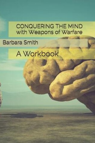 Cover of Conquering the Mind with Weapons of Warfare