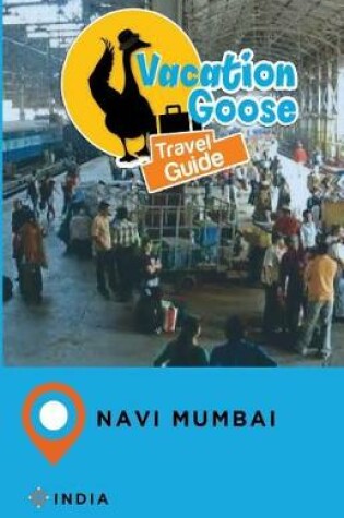 Cover of Vacation Goose Travel Guide Navi Mumbai India