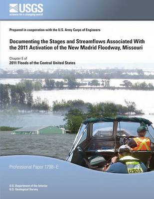 Book cover for Documenting the Stages and Streamflows Associated With the 2011 Activation of the New Madrid Floodway, Missouri