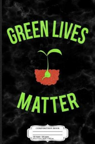 Cover of Green Lives Matter Composition Notebook