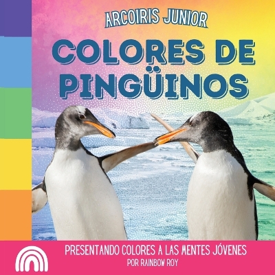 Book cover for Arcoiris Junior, Colores de Pinguinos