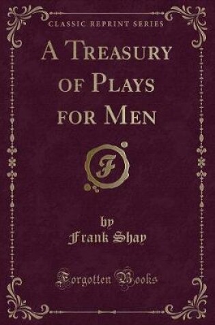 Cover of A Treasury of Plays for Men (Classic Reprint)