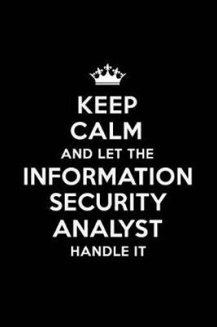 Cover of Keep Calm and Let the Information Security Analyst Handle It