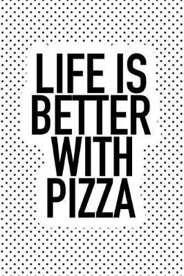 Book cover for Life Is Better with Pizza