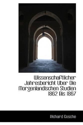 Book cover for Wissenschaftlicher Jahresbericht Uber Die Morgenlandischen Studien 1862 Bis 1867