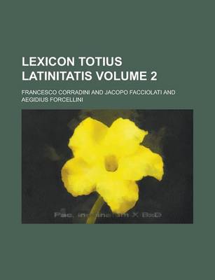 Book cover for Lexicon Totius Latinitatis Volume 2