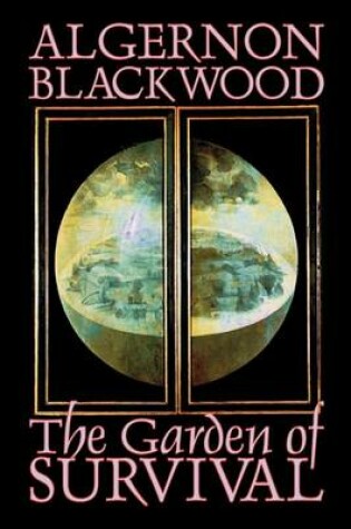 Cover of The Garden of Survival by Algernon Blackwood, Science Fiction, Short Stories