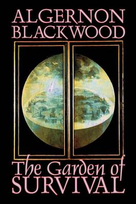 Book cover for The Garden of Survival by Algernon Blackwood, Science Fiction, Short Stories
