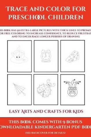 Cover of Easy Arts and Crafts for Kids (Trace and Color for preschool children)