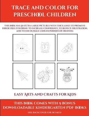 Cover of Easy Arts and Crafts for Kids (Trace and Color for preschool children)