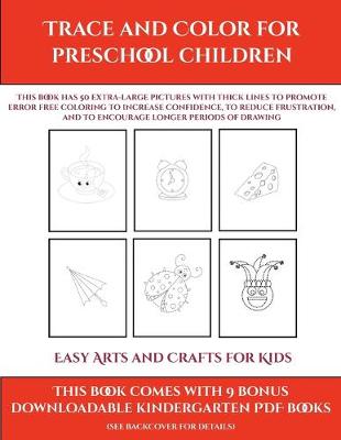 Book cover for Easy Arts and Crafts for Kids (Trace and Color for preschool children)