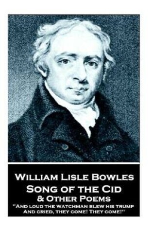 Cover of William Lisle Bowles - Song of the Cid & Other Poems