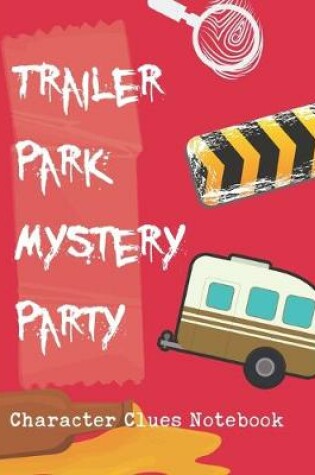 Cover of Trailer Park Mystery Party Character Clues Notebook