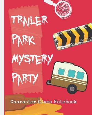 Book cover for Trailer Park Mystery Party Character Clues Notebook