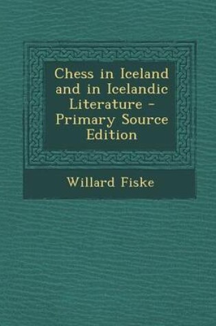 Cover of Chess in Iceland and in Icelandic Literature - Primary Source Edition