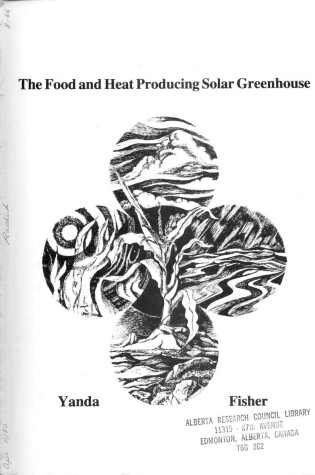 Cover of The Food and Heat Producing Solar Greenhouse