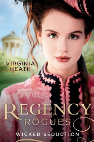 Cover of Regency Rogues: Wicked Seduction