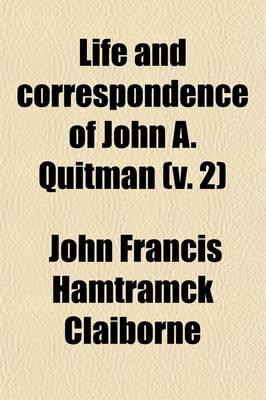 Book cover for Life and Correspondence of John A. Quitman (Volume 2); Major-General, U.S.A., and Governor of the State of Mississippi