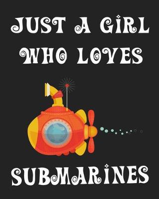 Book cover for Just A Girl Who Loves Submarines