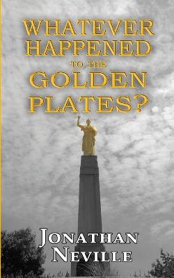 Cover of Whatever Happened to the Golden Plates?