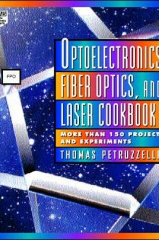 Cover of Optoelectronics, Fiber Optics, and Laser Cookbook