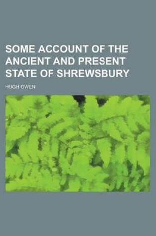 Cover of Some Account of the Ancient and Present State of Shrewsbury