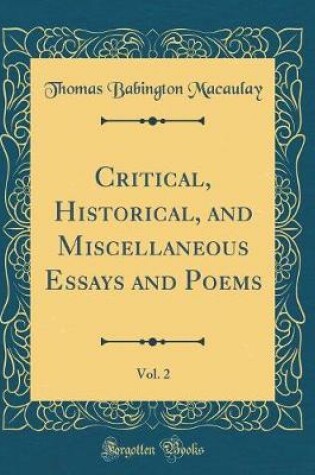 Cover of Critical, Historical, and Miscellaneous Essays and Poems, Vol. 2 (Classic Reprint)