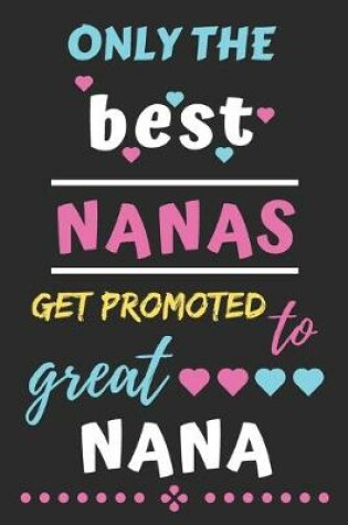 Cover of Only The Best Nanas Get Promoted to Great Nana