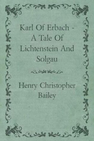 Cover of Karl Of Erbach - A Tale Of Lichtenstein And Solgau