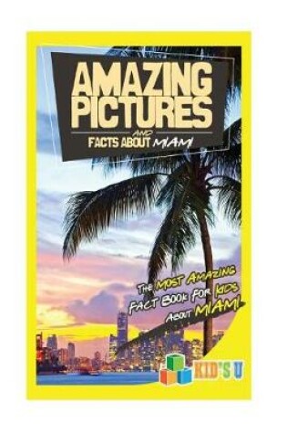 Cover of Amazing Pictures and Facts about Miami