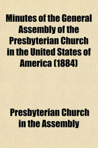 Cover of Minutes of the General Assembly of the Presbyterian Church in the United States of America (1884)