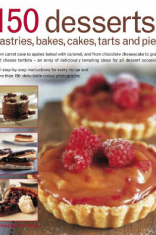 Cover of 150 Dessert Cakes, Pies, Tarts and Bakes