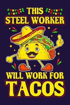 Book cover for This Steel Worker Will Work For Tacos