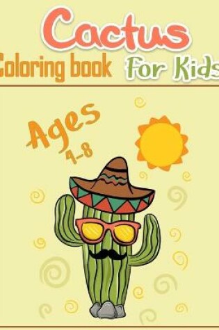 Cover of Cactus Coloring Book for Kids Ages 4-8