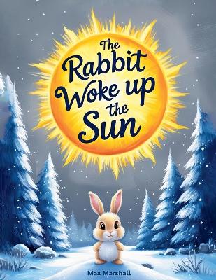 Book cover for The Rabbit Woke Up the Sun