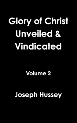 Book cover for Glory of Christ Unveiled & Vindicated Volume 2