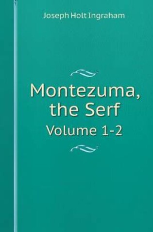 Cover of Montezuma, the Serf Volume 1-2