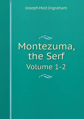 Book cover for Montezuma, the Serf Volume 1-2