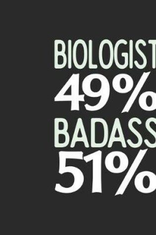 Cover of Biologist 49 % BADASS 51 %