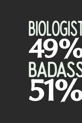 Book cover for Biologist 49 % BADASS 51 %